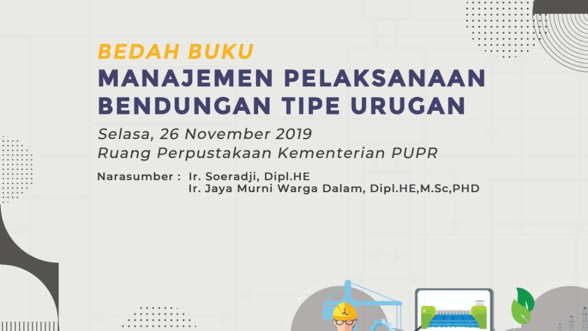 Bedah Buku "Manajemen Pelaksanaan Bendungan Tipe Urugan"